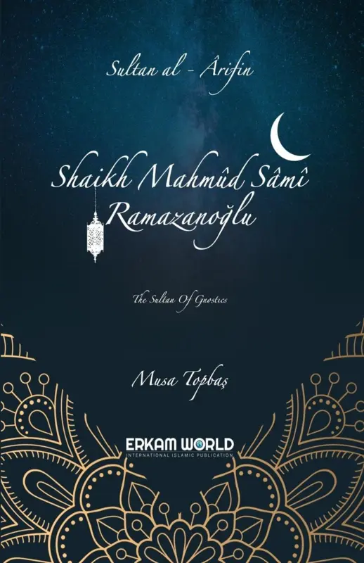 Sultan al-'arifin: Shaikh Mahmud Sami Ramazanoglu: The Sultan of Gnostics