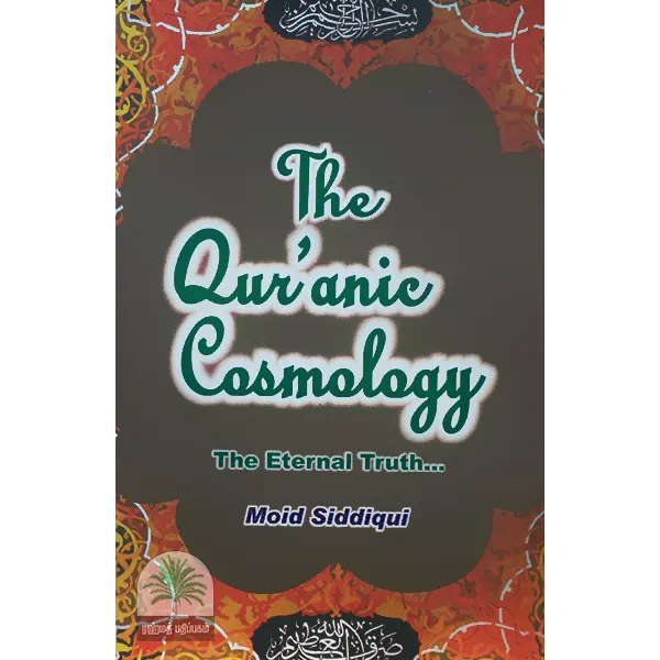 The Quranic Cosmology - The Eternal Thruth