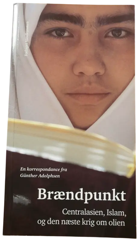 Günther Adolphsen: Brennpunkt. Zentralasien, Islam und der nächste Krieg um das Öl.