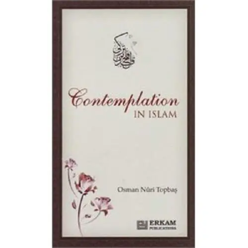 Contemplation In Islam – Osman Nuri Topbaş