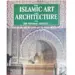 The Islamic Art and Architecture by Sir Thomas W. Arnold