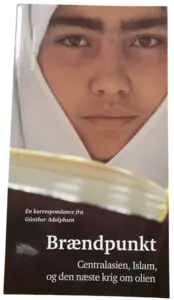 Günther Adolphsen: Brännpunkt. Centralasien, islam och nästa krig om oljan.